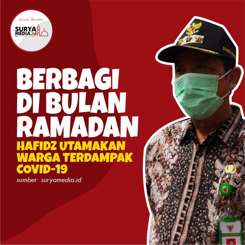 BERBAGI DI BULAN RAMADAN, HAFIDZ UTAMAKAN WARGA TERDAMPAK COVID-19