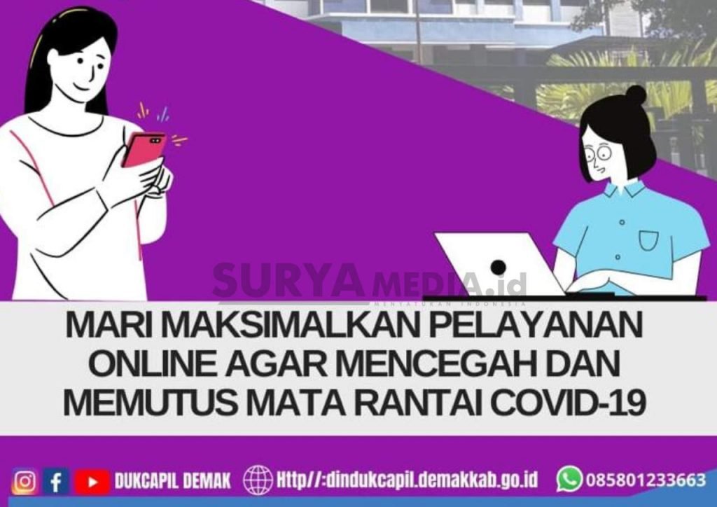 TEKAN ANGKA COVID-19, LAYANAN DINDUKCAPIL DEMAK BERALIH ONLINE