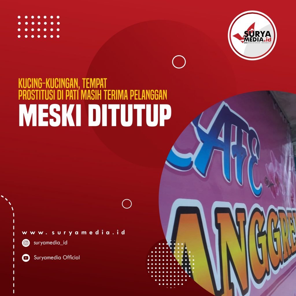 Kucing-Kucingan, Tempat Prostitusi di Pati Masih Terima Pelanggan Meski Ditutup