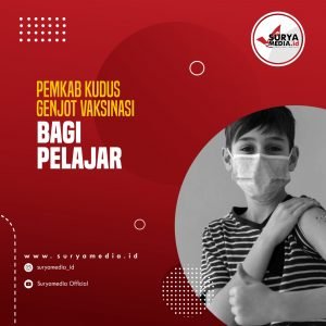 Pemkab Kudus Genjot Vaksinasi Bagi Pelajar