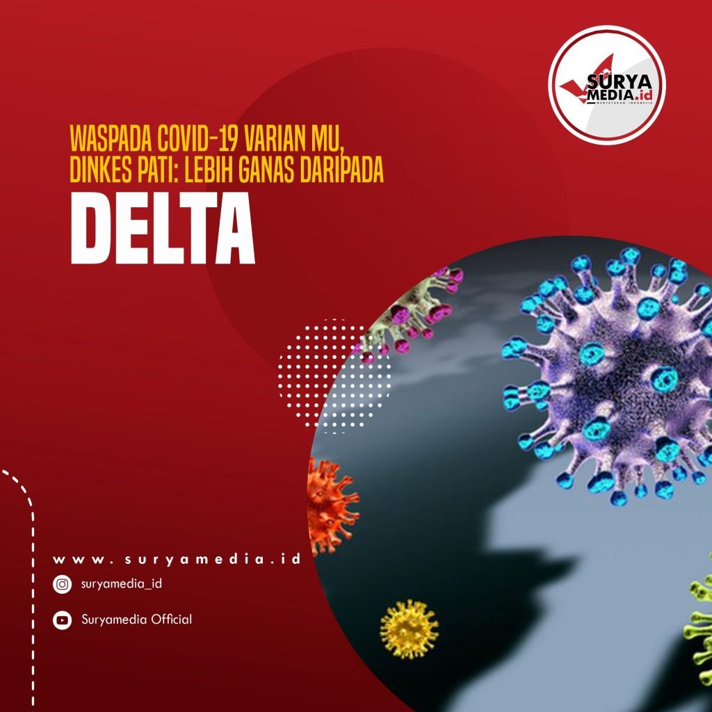 Waspada Covid-19 Varian MU, Dinkes Pati Lebih Ganas daripada Varian Delta