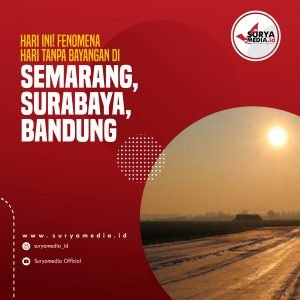 Hari Ini! Fenomena Hari Tanpa Bayangan di Semarang, Surabaya, Bandung