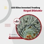 1222 Situs Investasi Trading Ilegal Diblokir