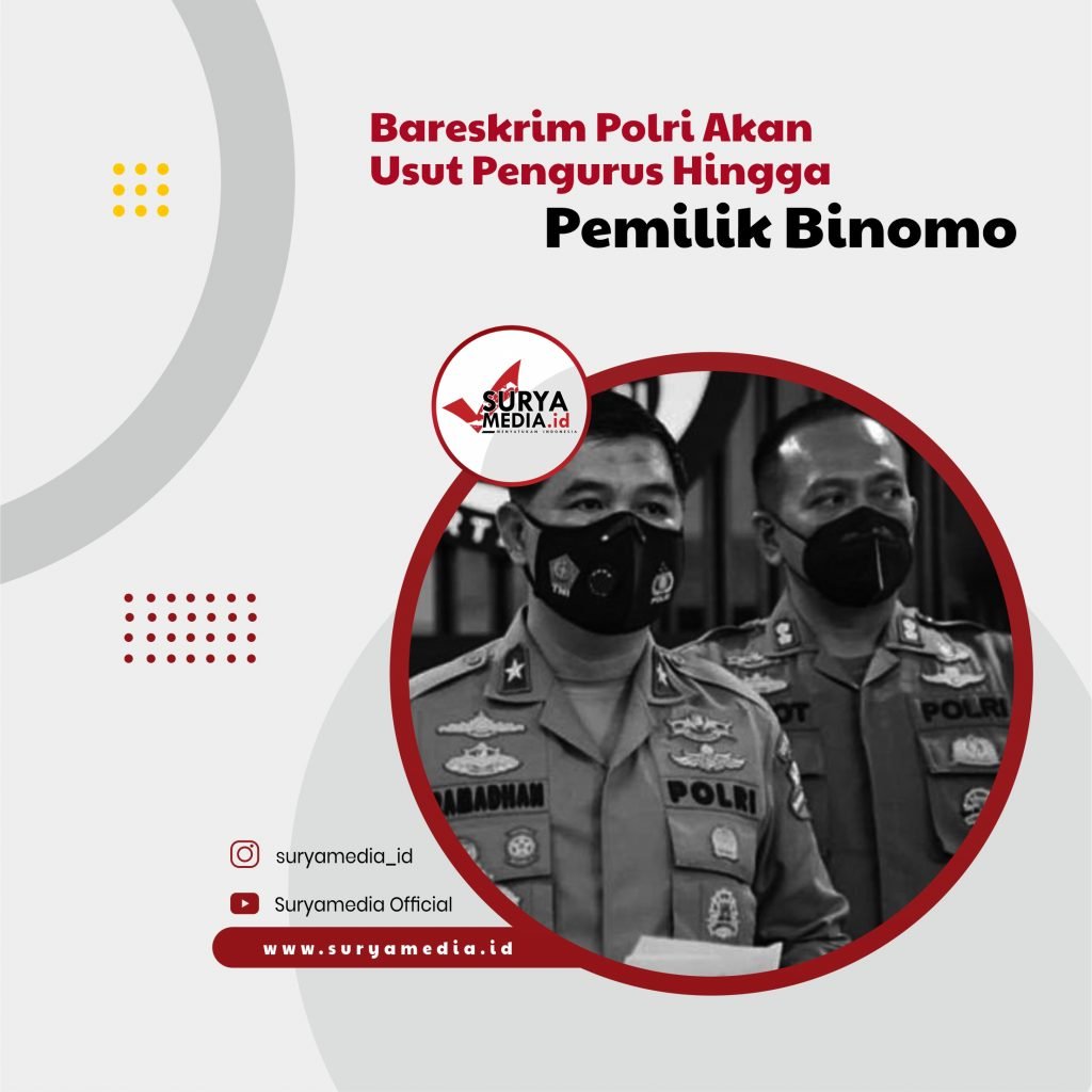 Bareskrim Polri Akan Usut Pengurus Hingga Pemilik Binomo