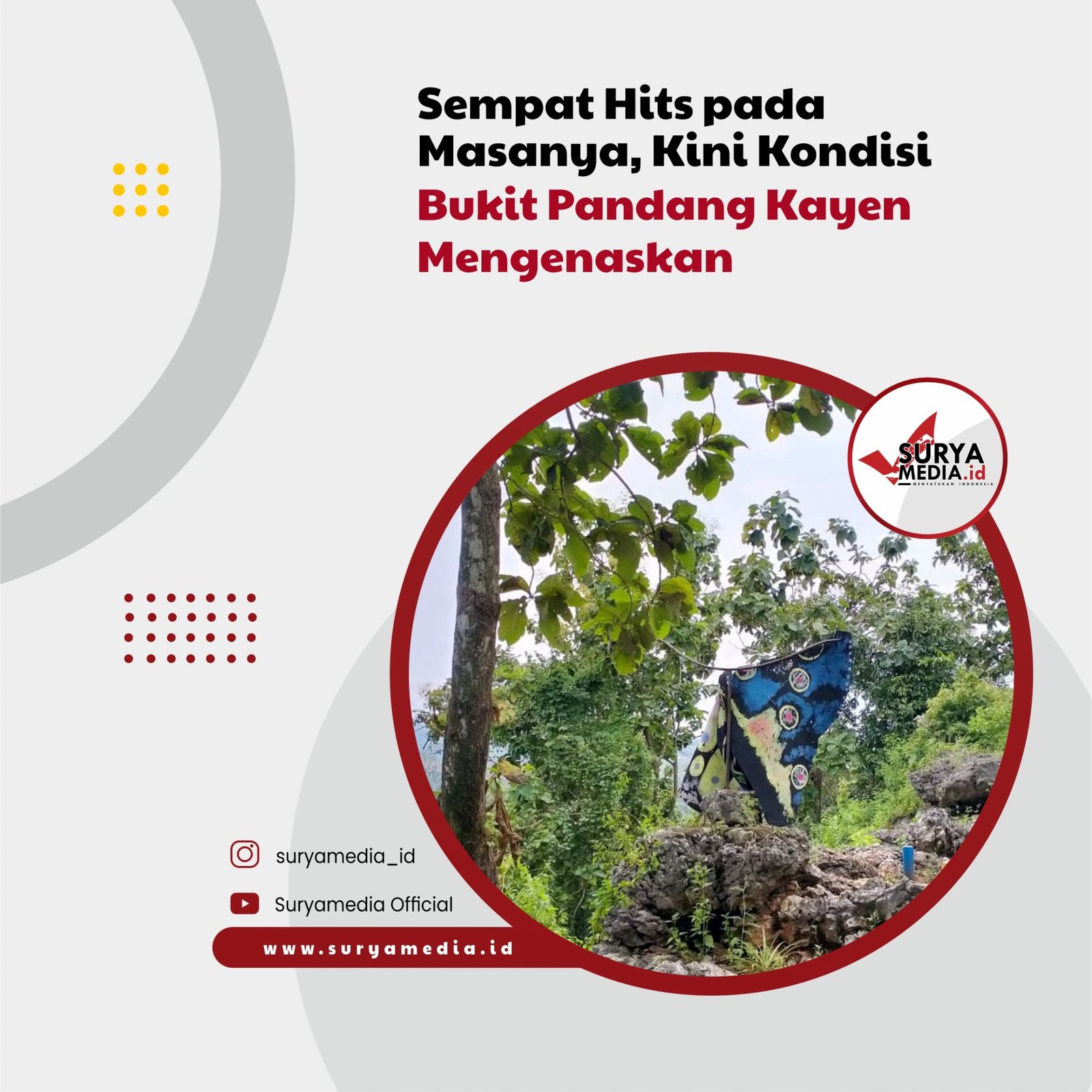 Sempat Hits pada Masanya, Kini Kondisi Bukit Pandang Kayen Mengenaskan