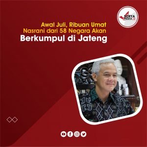 Awal Juli, Ribuan Umat Nasrani dari 58 Negara Akan Berkumpul di Jateng